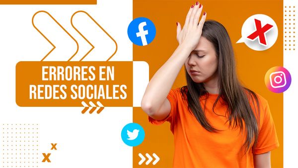  Errores en Redes sociales ¿Cúales son los más comunes?