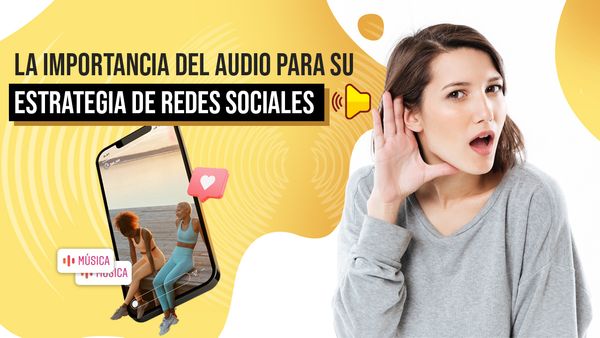 La importancia del audio para la estrategia de redes sociales