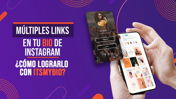 Múltiples links en tu bio de Instagram ¿Cómo lograrlo con ItsMyBio?