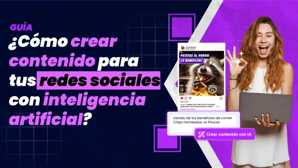¿Cómo crear contenido para tus redes sociales con inteligencia artificial?