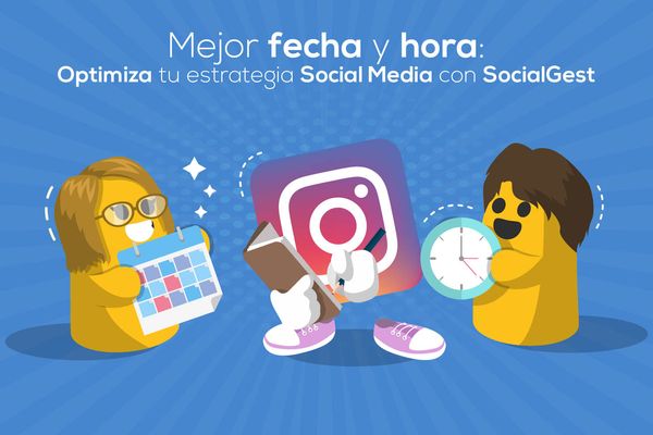 Mejor fecha y hora: optimiza tu estrategia Social Media con SocialGest