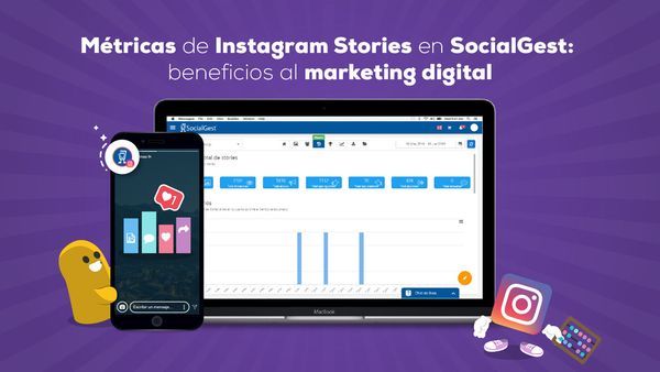Métricas de Stories en SocialGest: beneficios al marketing digital