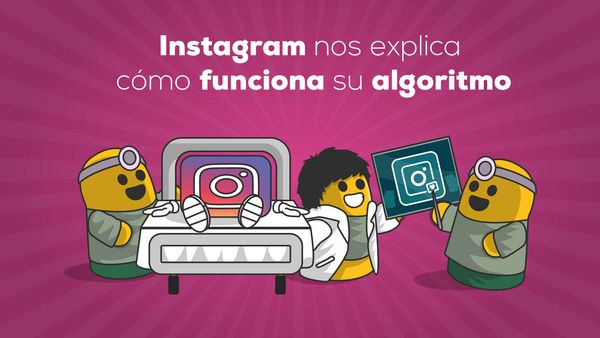 Instagram nos explica cómo funciona su algoritmo