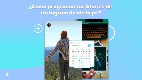 ¿Cómo programar los Stories de Instagram desde la PC?
